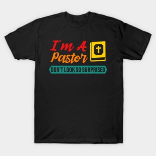 I'm A Pastor Do Not Look So Surprised T-Shirt